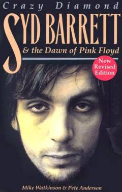 Crazy Diamond : Syd Barrett & the dawn of Pink Floyd