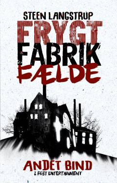 Frygt, fabrik, fælde. 2. bind