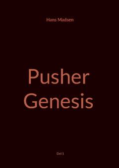 Pusher - genesis
