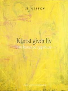 Kunst giver liv : om kunst på sygehuse