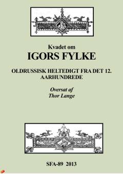Kvadet om Igors Fylke : oldrussisk heltedigt fra det 12. Aarhundrede