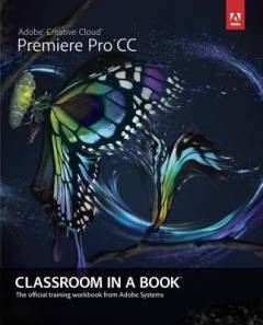 Adobe Premiere Pro CC : classroom in a book