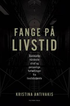 Fange på livstid : Danmarks hårdeste straf og personlige fortællinger fra livstidsdømte