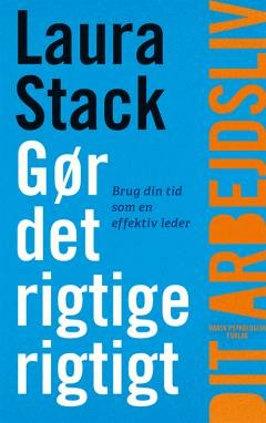 Gør det rigtige rigtigt : brug din tid som en effektiv leder