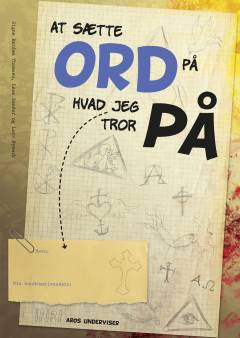 At sætte ord på, hvad jeg tror på. Konfirmandens bog