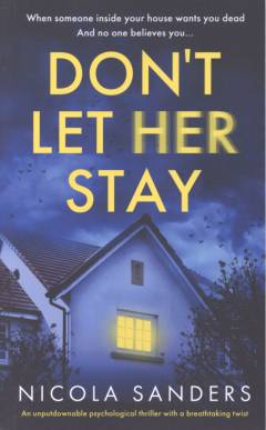 Don't let her stay : an unputdownable psychological thriller with a breathtaking twist