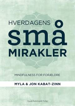 Hverdagens små mirakler : mindfulness for forældre