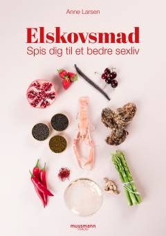 Elskovsmad : spis dig til et bedre sexliv