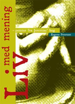 Liv med mening : pointer fra Jeremias' bog