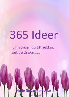 365 ideer - til hvordan du tiltrækker, det du ønsker