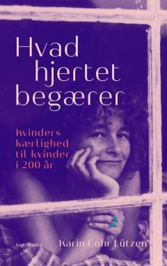 Hvad hjertet begærer : kvinders kærlighed til kvinder i 200 år