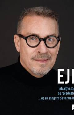 Eje : udvalgte scener og røverhistorier - og en sang fra de varme lande