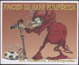 Fanden og hans pumpestok : en fantastisk humørspreder