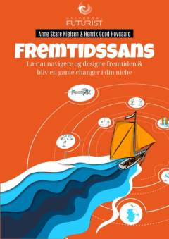 Fremtidssans : lær at navigere og designe fremtiden & bliv en game changer i din niche