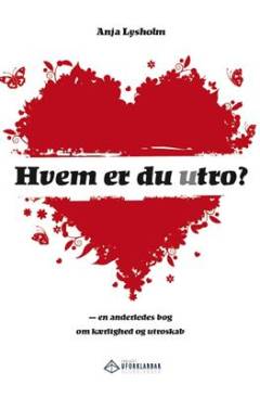 Hvem er du utro? : en anderledes bog om kærlighed og utroskab