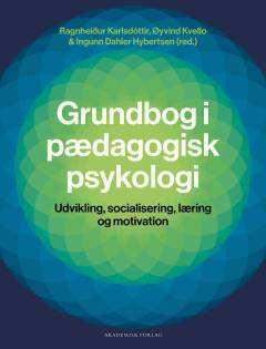 Grundbog i pædagogisk psykologi : udvikling, socialisering, læring og motivation