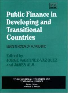 Public finance in developing and transitional countries : essays in honor of Richard Bird