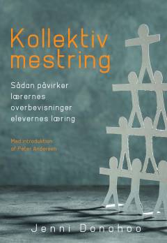 Kollektiv mestring : sådan påvirker lærernes overbevisning elevernes læring