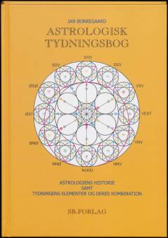 Astrologisk tydningsbog : astrologiens historie samt tydningens elementer og deres kombination