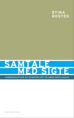 Samtale med sigte : kommunikation og samarbejde i arbejdslivet