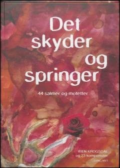 Det skyder og springer : 44 salmer og motetter