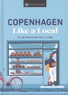 Copenhagen like a local : by the people who call it home