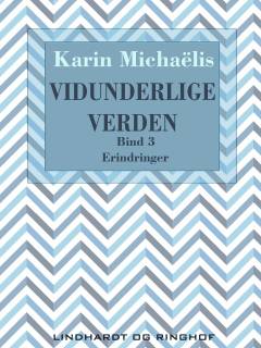 Vidunderlige verden : erindringer. Bind 3