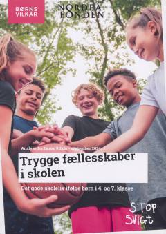 Trygge fællesskaber i skolen : det gode skoleliv ifølge børn i 4. og 7. klasse : analyse fra Børns Vilkår