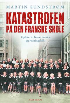 Katastrofen på Den Franske Skole : oplevet af børn, nonner og redningsfolk