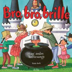 Bro, bro, brille - og andre børnesange