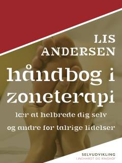 Håndbog i zoneterapi : lær at helbrede dig selv og andre for talrige lidelser