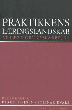 Praktikkens læringslandskab : at lære gennem arbejde