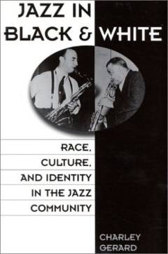 Jazz in black and white : race, culture, and identity in the jazz community
