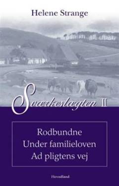 Sværkeslægten. Bind 2 : Rodbundne. Under familieloven. Ad pligtens vej