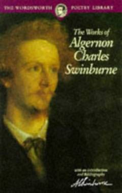 The works of Algernon Charles Swinburne