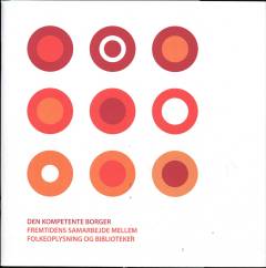 Den kompetente borger : fremtidens samarbejde mellem folkeoplysning og biblioteker