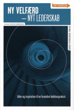 Ny velfærd - nyt lederskab : idéer og inspiration til en forandret ledelsespraksis