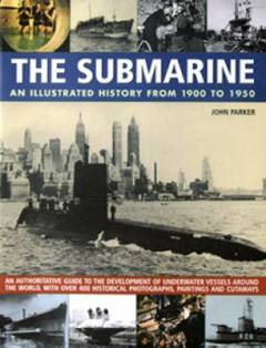 The submarine : an illustrated history from 1900 to 1950