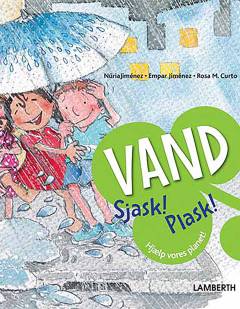 Vand : sjask! Plask!