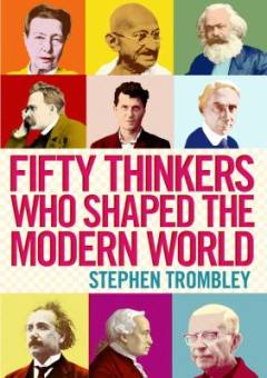 Fifty thinkers who shaped the modern world