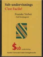 Sub-undervisnings C'est facile! : franske verber - fuldt konjugeret