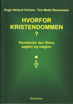 Hvorfor kristendommen? : Konstantin den Store, pagten og magten