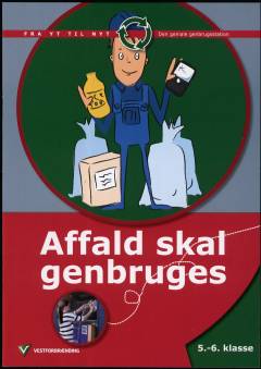 Affald skal genbruges : 5.-6. klasse
