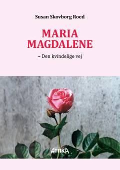 Maria Magdalene : den kvindelige vej