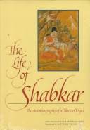 The life of Shabkar : the autobiography of a Tibetan yogin