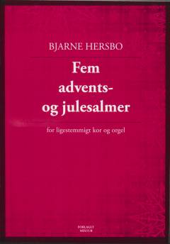 Fem advents- og julesalmer : for ligestemmigt kor og orgel