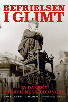 Befrielsen i glimt : 75 danske øjenvidneskildringer
