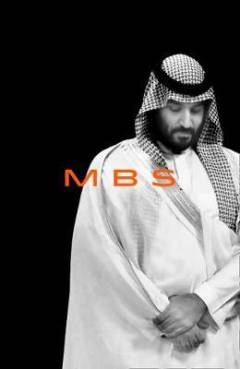 MBS : the rise to power of Mohammed Bin Salman