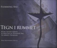 Tegn i rummet : 40 års vævede værker af Inge-Lise og Flemming Bau til kirker i Danmark