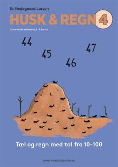 Husk & regn : systematisk taltræning 1.-3. klasse. Bind 4 : Tæl og regn med tal fra 10-100